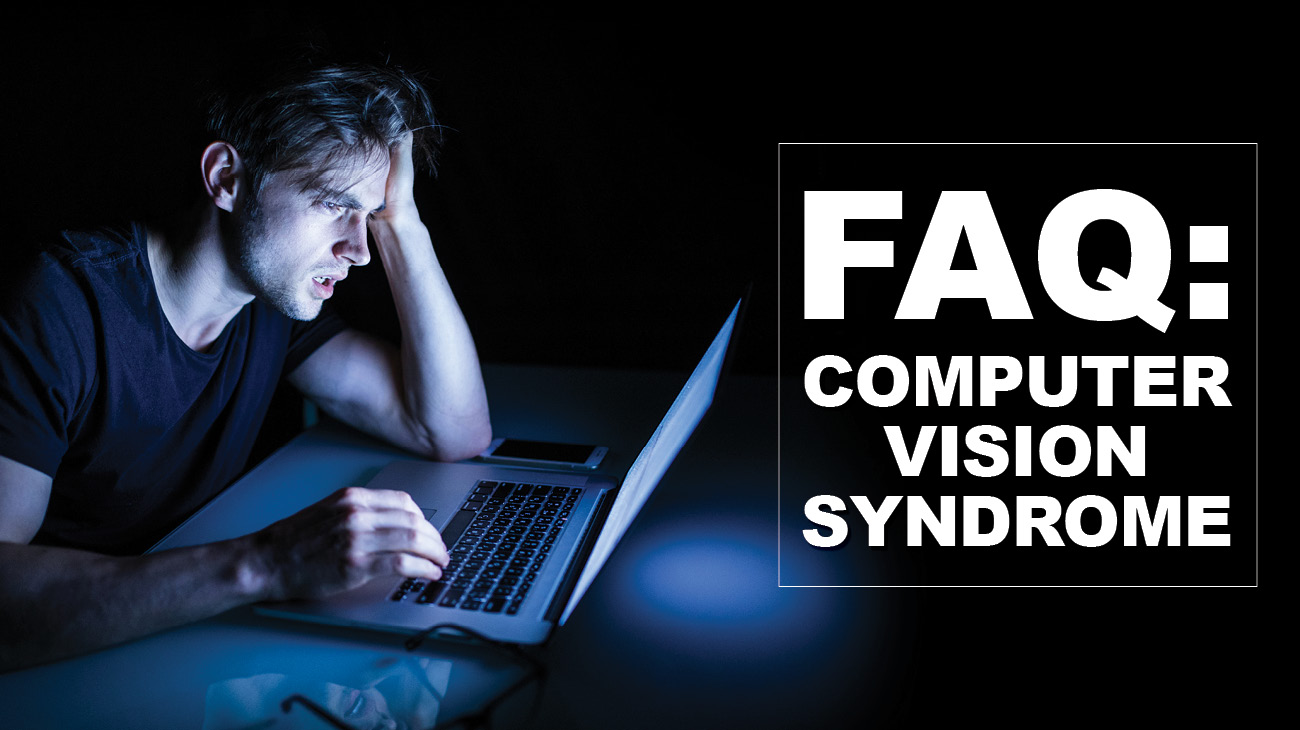 Computer Vision Syndrome Frequently Asked Questions Contact Us